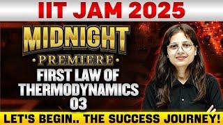 IIT JAM 2025 : First law of Thermodynamics -03 for IIT JAM | IIT JAM Physics 2025 | PW