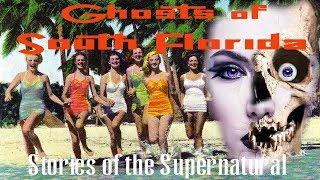 Ghosts of South Florida | True Encounters | Stories of the Supernatural