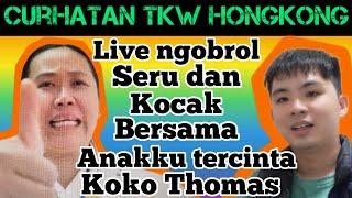 Live ngobrol seru dan kocak bersama anakku tercinta Koko Thomas @Thomastkwhongkong
