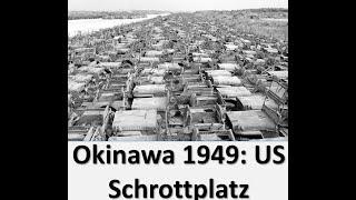 Okinawa 1949: Bilder vom US Schrottplatz! Berge von Fahrzeugen und Material