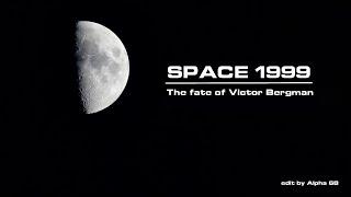 Space 1999 - The fate of Victor Bergman