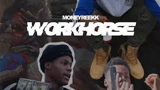 Money Reekk - WorkHorse [@DJPHATTT Exclusive]