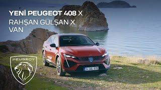 Yeni PEUGEOT 408 X Rahşan Gülşan X Van