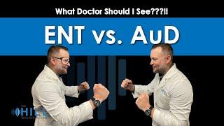 ENT vs. AuD - When to see an Audiologist vs. when to see an Otolaryngologist