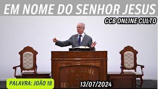 CCB ONLINE CULTO 13/07/24 | PALAVRA CCB HOJE | JOÃO 18