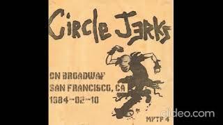 CIRCLE JERKS - 2.10.1984 The On Broadway, San Francisco, CA (AUDIO)