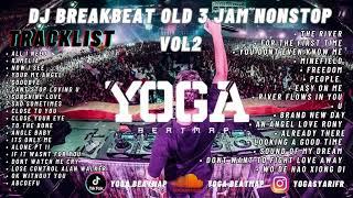 DJ BREAKBEAT MIXTAPE NOSTALGIA 3 JAM NONSTOP HIGH THE BEST SONG VIRAL 2024 VOL 2