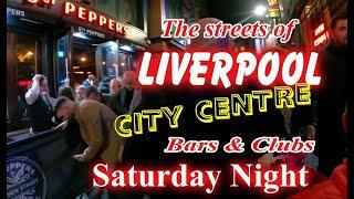 LIVERPOOL CITY CENTRE - Saturday Night CLUB & PUB Walkabout