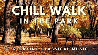 Chill Walk In The Park | Relaxing Classical Music