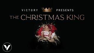 THE CHRISTMAS KING | VICTORY CHRISTMAS PRODUCTION