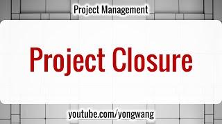 Project Management 17: Project Closure