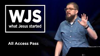 What Jesus Started, Week 2: All Access Pass // Josh Crum