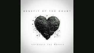 Kaydence The Menace - Benefit Of The Doubt (Written by Fedarro)