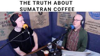 #48 The Truth About Sumatran Coffee