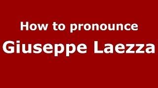 How to pronounce Giuseppe Laezza (Italian/Italy) - PronounceNames.com