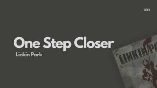 One Step Closer - Linkin Park (Lyrics Video)