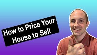 How to Price Your House to Sell