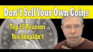 Don't Sell Your Own Coins - 10 Reasons You Shouldn't