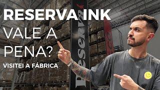 COMO FUNCIONA A RESERVA INK? VISITEI A FÁBRICA!