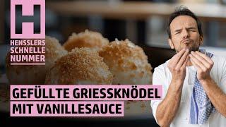 Schnelles Gefüllte Grießknödel mit Vanillesauce Rezept von Steffen Henssler