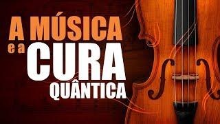 A Música e a Cura Quântica