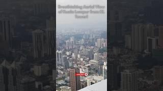 The Stunning Kuala Lumpur Aerial View from KL Tower - Malaysia Tourist Attractions