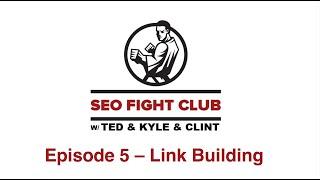 SEO Fight Club - Episode 5 - Link Buiding