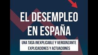 El Desempleo en España: una tasa inexplicable y vergonzante- explicaciones y actuaciones