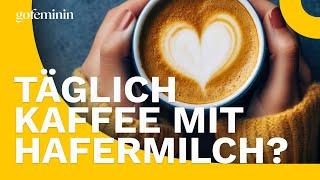 Täglich Kaffee mit Hafermilch: Das passiert in deinem Körper