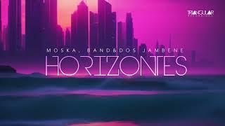 MOSKA, Band&Dos, Jambene - Horizontes (Radio Edit)