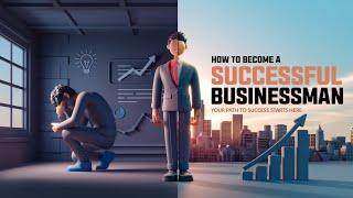 How to Become a Successful Businessman | The Ultimate Guide to Building Your Empire