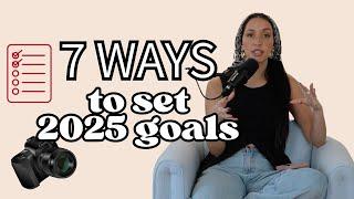 7 Ways To Set Goals For Success in 2025 | Photography Podcast