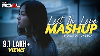 Lost In Love Mashup Jukebox | VDj Royal Chillouts | New Love Mashup Jukebox