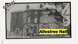 The intertwined history of Allestree Hall. From the monks of Darley Abbey to Derby city council.