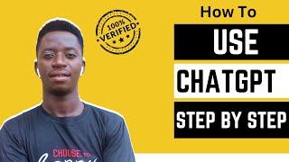 How To Make The Best Use Of ChatGPT | The Step by Step Guide