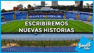 ESCRIBIREMOS NUEVAS HISTORIAS | Bendito Fútbol GT