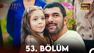 Sefirin Kızı 53. Bölüm (FULL HD)