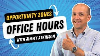 Opportunity Zone Office Hours, With Jimmy Atkinson - May 2025