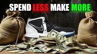 How To Spend Less And Make More Reselling Sneakers