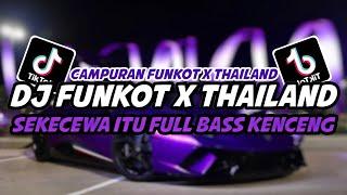 DJ FUNKOT X THAILAND SEKECEWA ITU FULL BASS KENCENG | DJ FUNKOT TERBARU 2024