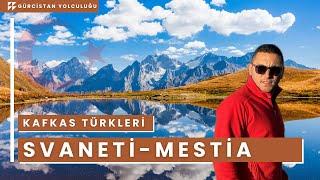 KAFKASYA TÜRKLERİYLE KARŞILAŞTIM - Svaneti Masal Diyarına Yolculuk