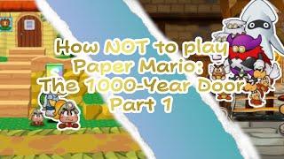 How NOT to play [Paper Mario: The 1000-Year Door] Part 1