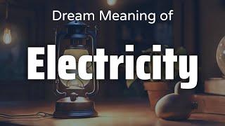 Electricity Dream Meaning & Symbolism | Interpretation Psychology