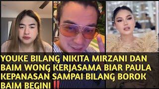 YOUKE BILANG NIKITAMIRZANI DAN BAIM WONG KERJASAMA BIAR PAULA KEPANASAN SAMPAI BONGKAR BOROK BAIM !!