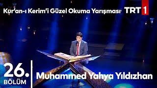 Muhammed Yahya Yıldızhan | Kur'an-ı Kerim'i Güzel Okuma Yarışması 26. Bölüm