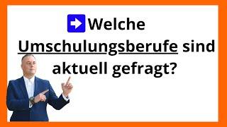 Welche Umschulungsberufe sind gefragt?