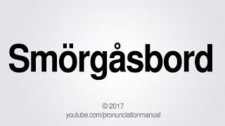 How to Pronounce Smorgasbord