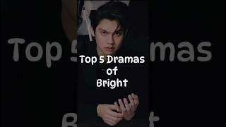 Top 5 Dramas of Bright  #bright #thaidrama #drama