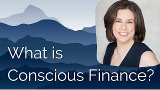 What is Conscious Finance? An excerpt from the Sounds True Inner MBA Program