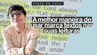 A melhor maneira de usar marca textos nas suas leituras